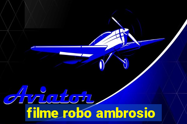 filme robo ambrosio